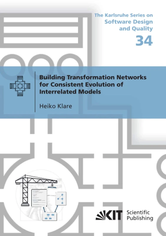 Building Transformation Networks for Consistent Evolution of Interrelated Models (The Karlsruhe Series on Software Design and Quality / Ed. by Prof. Dr. Ralf Reussner)