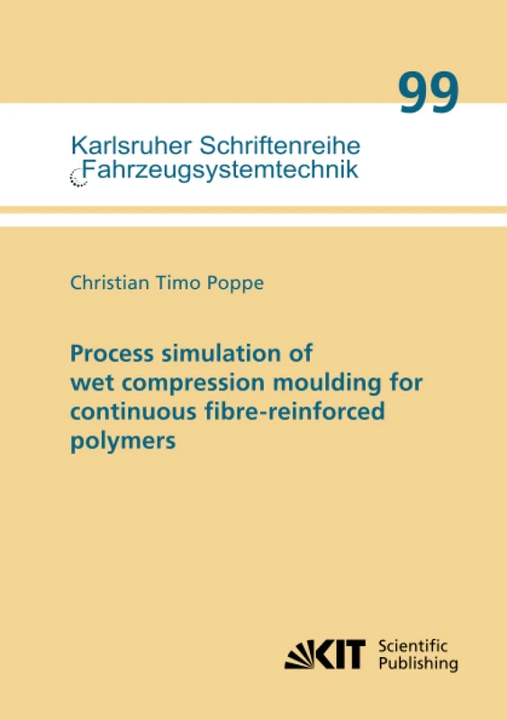 Process simulation of wet compression moulding for continuous fibre-reinforced polymers (Karlsruher Schriftenreihe Fahrzeugsystemtechnik) - Image 1