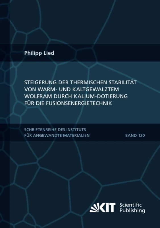 Steigerung der thermischen Stabilität von warm- und kaltgewalztem Wolfram durch Kalium-Dotierung für die Fusionsenergietechnik (Schriftenreihe des ... Karlsruher Institut für Technologie) - Image 1