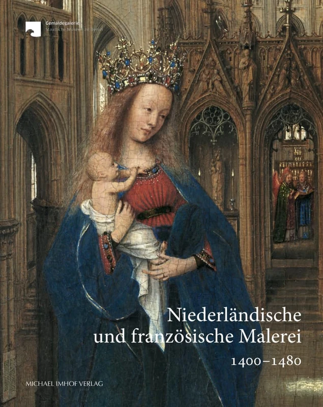 Niederländische und französische Malerei 1400-1480: Kritischer Bestandskatalog