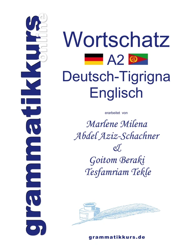 Wörterbuch A2 Deutsch-Tigrigna-Englisch: Lernwortschatz + Grammatik + Gutschrift: 20 Unterrichtsstunden per Internet für die Integrations-Deutschkurs-TeilnehmerInnen aus Eritrea / Etiopien Niveau A2