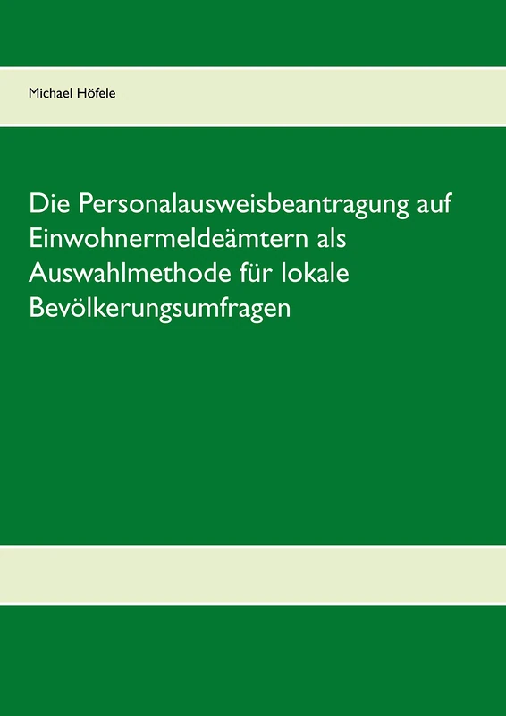 Die Personalausweisbeantragung auf Einwohnermeldeämtern als Auswahlmethode für lokale Bevölkerungsumfragen: Experimentelle Untersuchung einer ... für die empirische Sozialforschung - Image 1