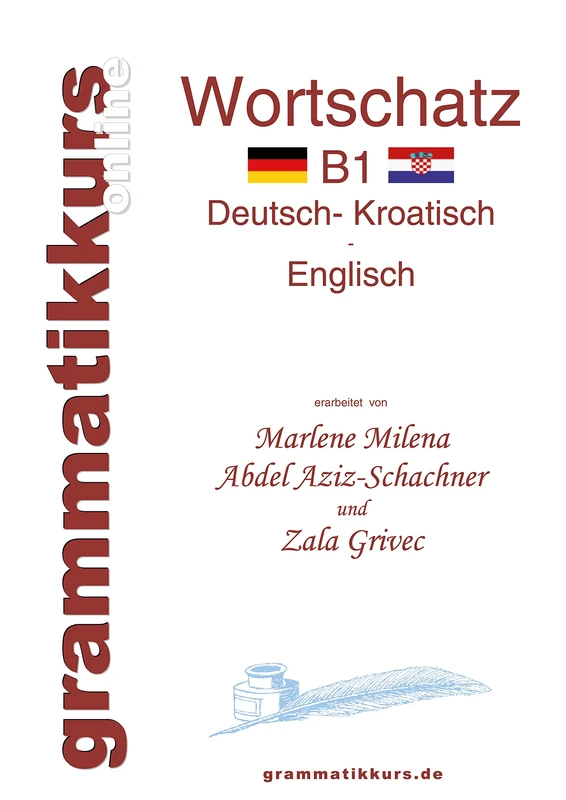 Wörterbuch Deutsch - Kroatisch - Englisch Niveau B1: Lernwortschatz + Grammatik + Gutschrift: 10 Unterrichtsstunden per Internet für die Integrations-Deutschkurs-TeilnehmerInnen aus Kroatien Niveau B1