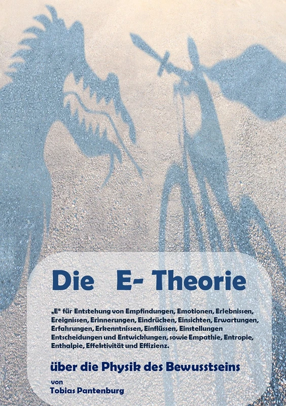 Die E-Theorie: über die Physik des Bewusstseins