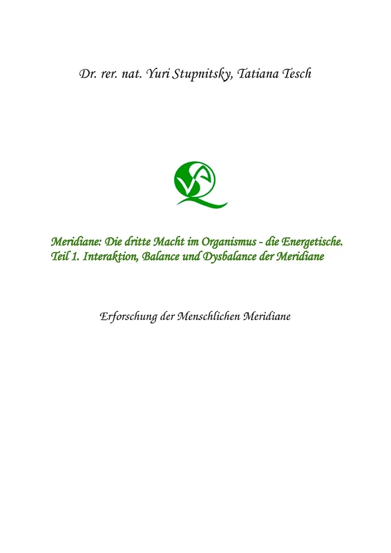 Meridiane: Die dritte Macht im Organismus, die Energetische. Teil 1. Interaktion, Balance und Dysbalance der Meridiane.: Erforschung der menschlichen Meridiane.