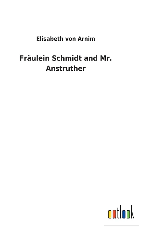 Fräulein Schmidt and Mr. Anstruther