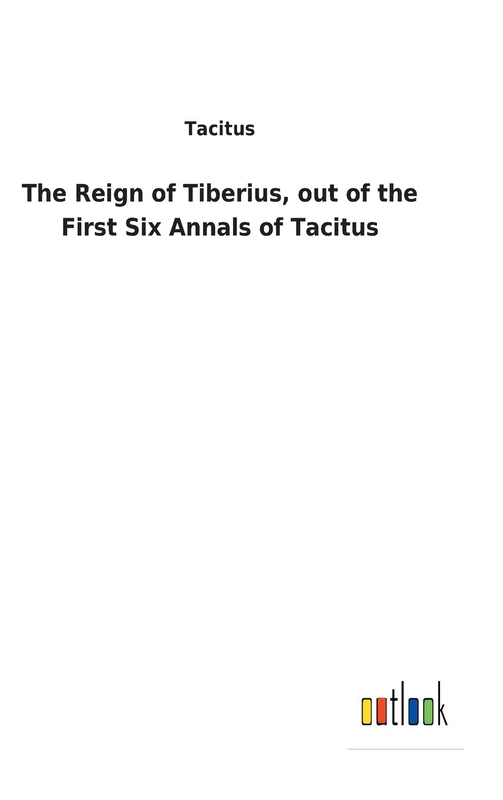 The Reign of Tiberius, out of the First Six Annals of Tacitus - Image 1