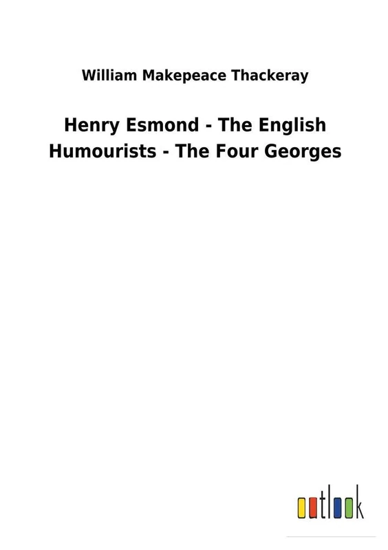 Henry Esmond - The English Humourists - The Four Georges - Image 1