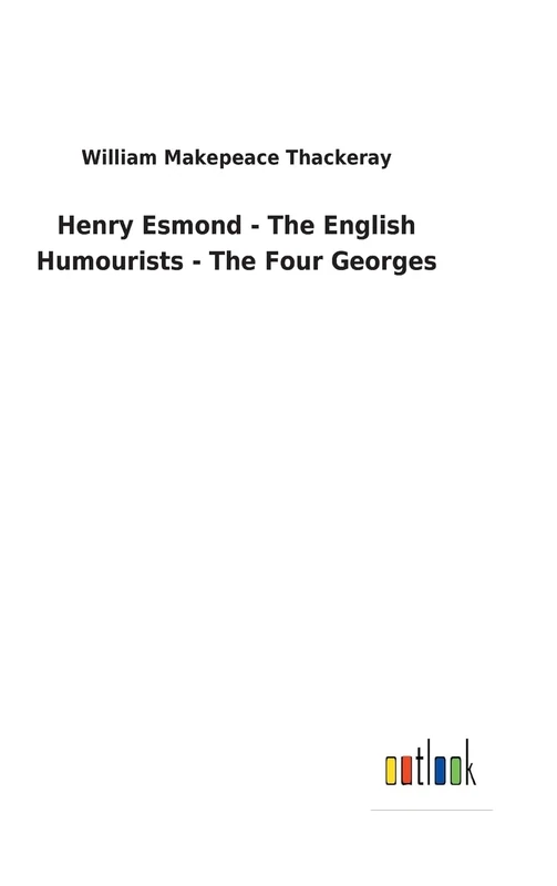 Henry Esmond - The English Humourists - The Four Georges - Image 1
