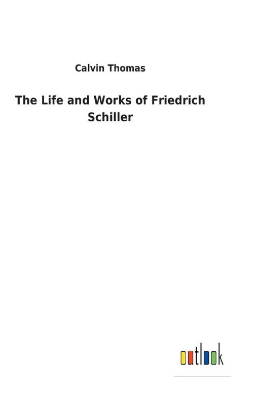 The Life and Works of Friedrich Schiller