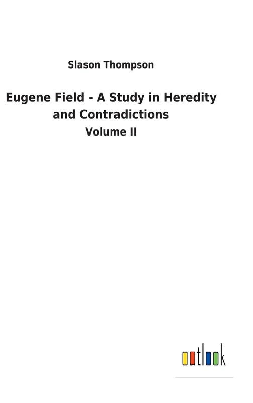 Eugene Field - A Study in Heredity and Contradictions - Image 1