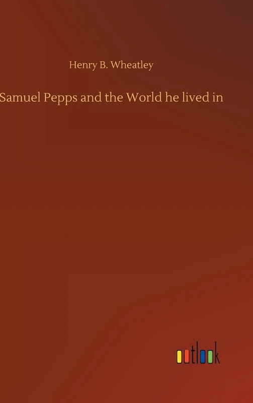 Samuel Pepps and the World he lived in - Image 1