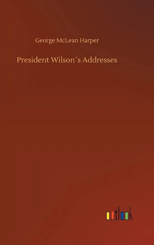 President Wilson´s Addresses