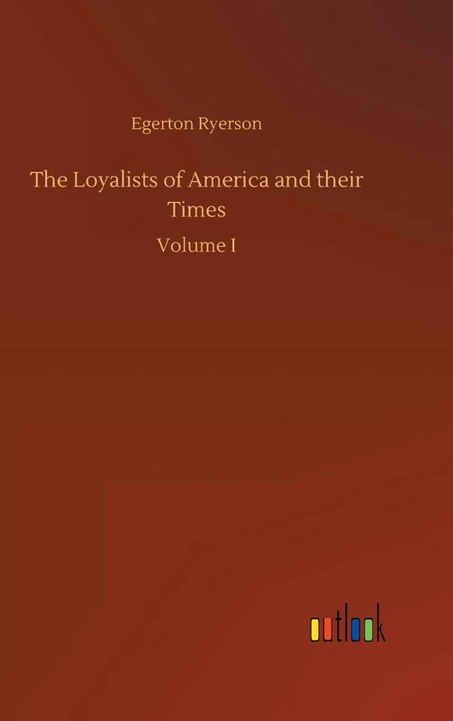 The Loyalists of America and their Times