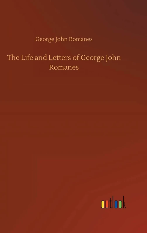 The Life and Letters of George John Romanes