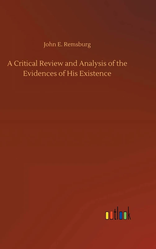 A Critical Review and Analysis of the Evidences of His Existence