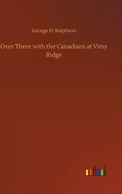 Over There with the Canadians at Vimy Ridge - Image 1