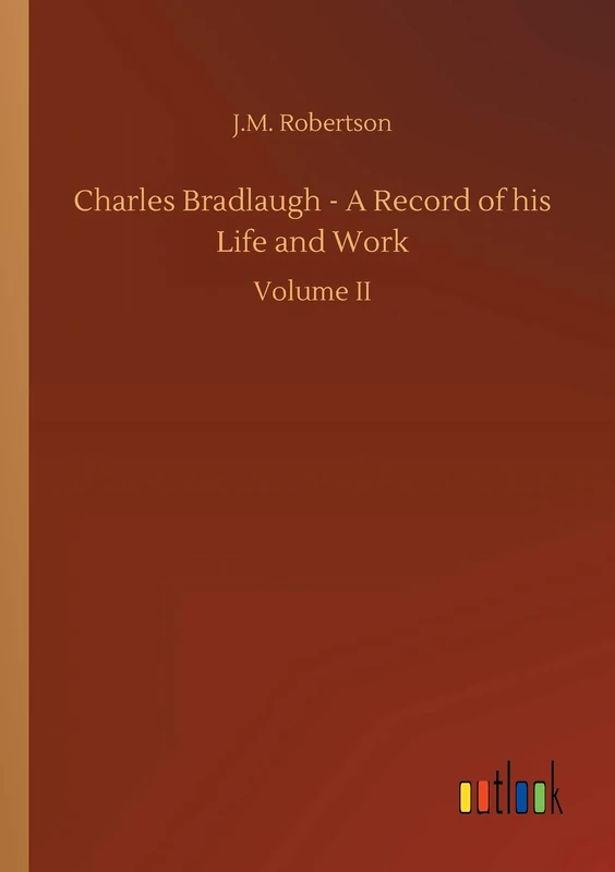 Charles Bradlaugh - A Record of his Life and Work - Image 1