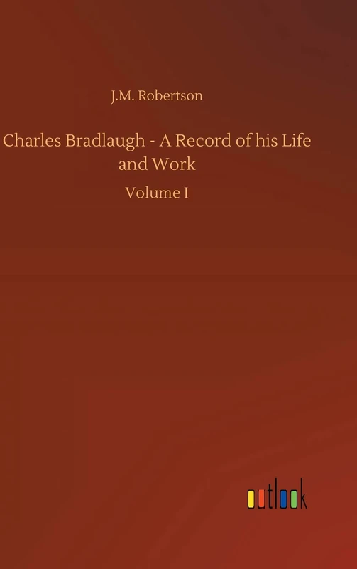 Charles Bradlaugh - A Record of his Life and Work - Image 1
