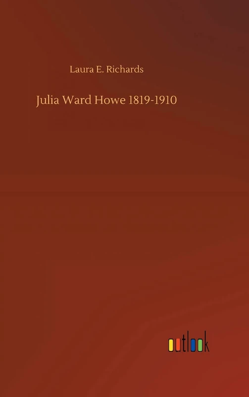 Julia Ward Howe 1819-1910