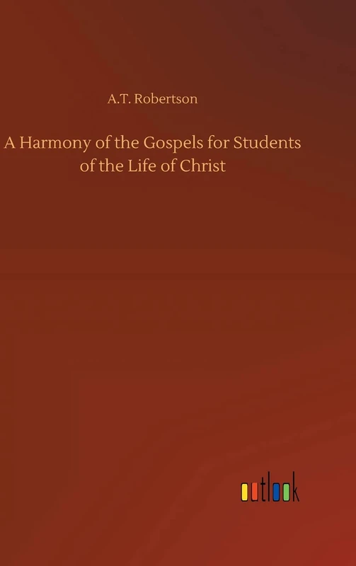 A Harmony of the Gospels for Students of the Life of Christ