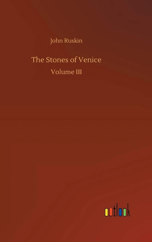 The Stones of Venice: Volume III