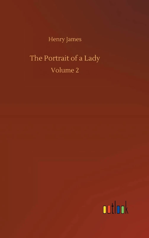 The Portrait of a Lady: Volume 2