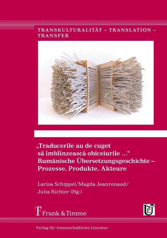 „Traducerile au de cuget să îmblînzească obiceiurile …“. Rumänische Übersetzungsgeschichte – Prozesse, Produkte, Akteure - Image 1