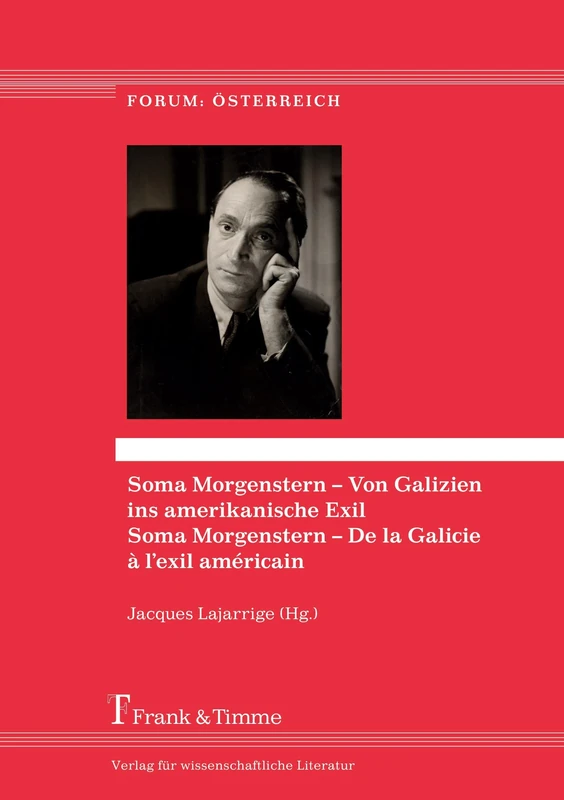 Soma Morgenstern – Von Galizien ins amerikanische Exil: Soma Morgenstern – De la Galicie à l'éxil américain