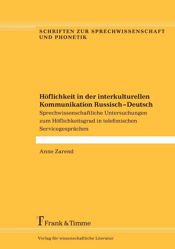 Höflichkeit in der interkulturellen Kommunikation Russisch – Deutsch: Sprechwissenschaftliche Untersuchungen zum Höflichkeitsgrad in telefonischen Servicegesprächen
