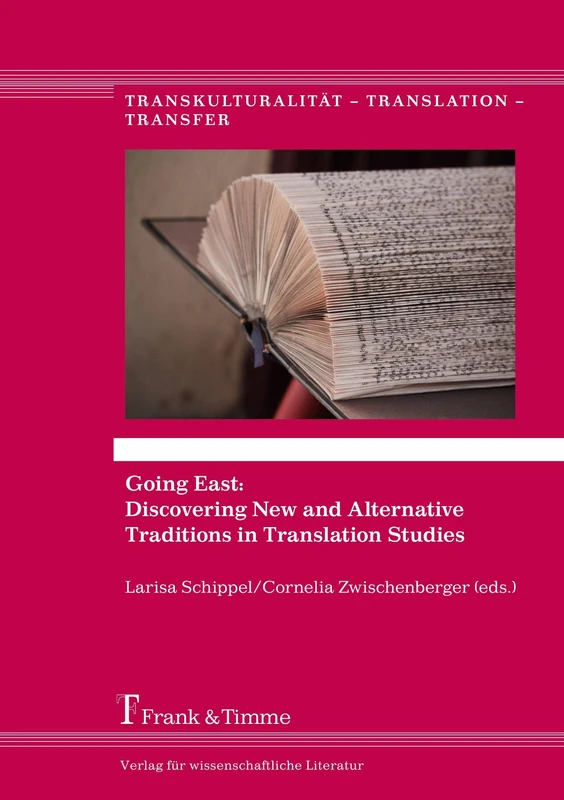 Going East: Discovering New and Alternative Traditions in Translation Studies: 28 (Transkulturalität - Translation - Transfer)