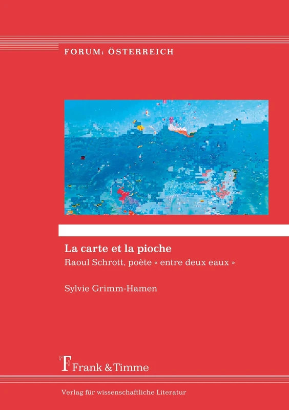 La carte et la pioche: Raoul Schrott, poète « entre deux eaux ». Mit einer ausführlichen deutschsprachigen Zusammenfassung - Image 1