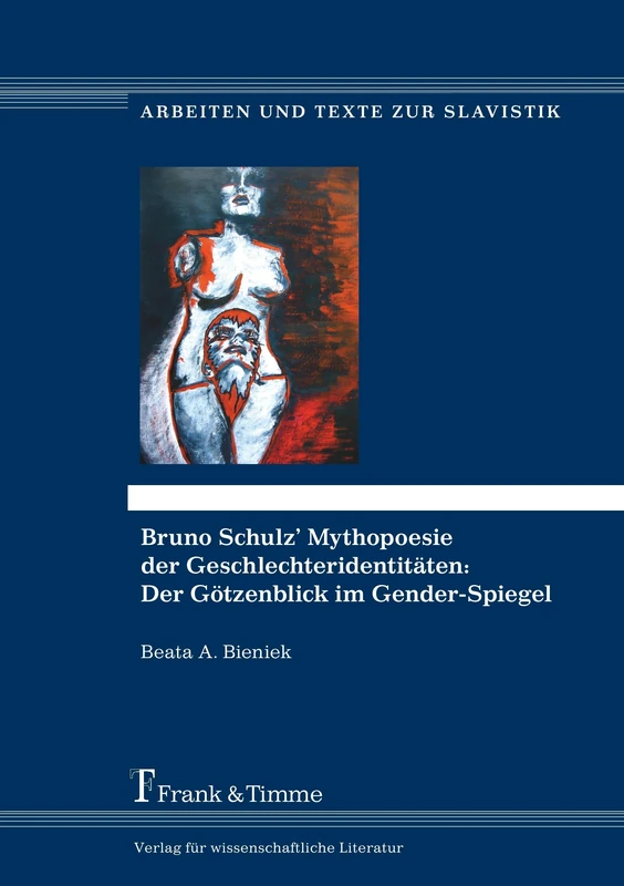 Bruno Schulz' Mythopoesie der Geschlechteridentitäten: Der Götzenblick im Gender-Spiegel