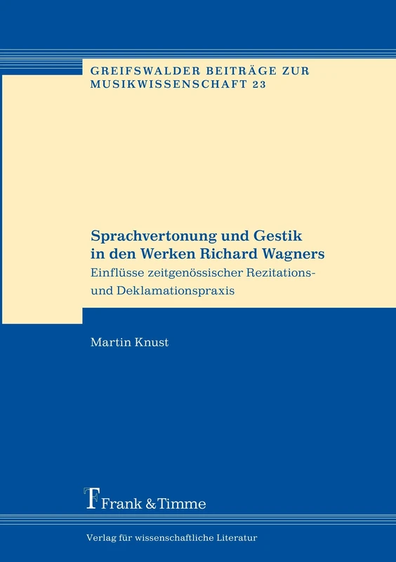 Sprachvertonung und Gestik in den Werken Richard Wagners: Einflüsse zeitgenössischer Rezitations- und Deklamationspraxis