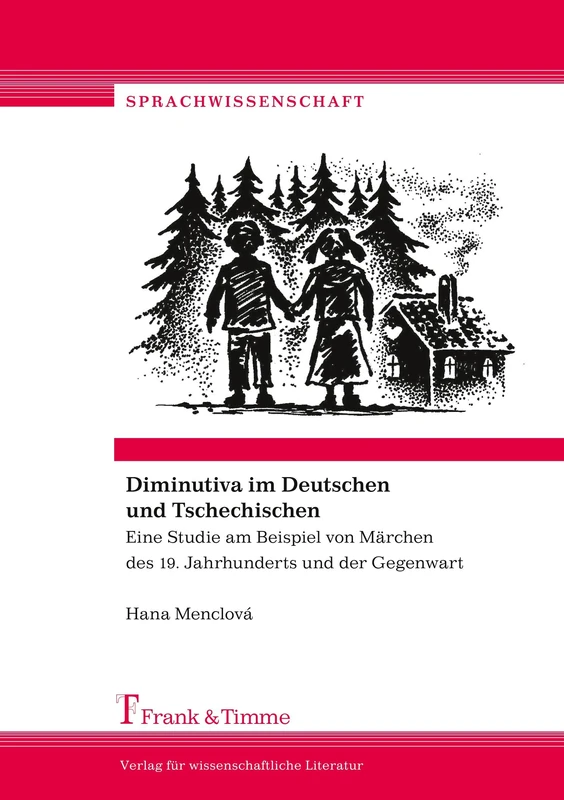 Diminutiva im Deutschen und Tschechischen: Eine Studie am Beispiel von Märchen des 19. Jahrhunderts und der Gegenwart