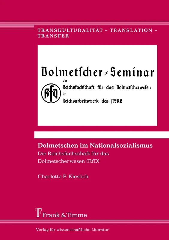 Dolmetschen im Nationalsozialismus: Die Reichsfachschaft für das Dolmetscherwesen (RfD) (Transkulturalität - Translation - Transfer) - Image 1