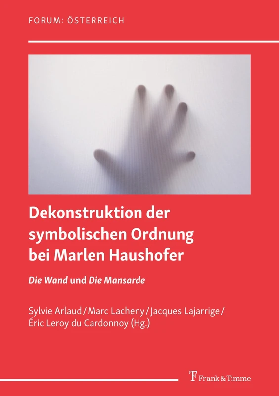 Dekonstruktion der symbolischen Ordnung bei Marlen Haushofer: Die Wand und Die Mansarde