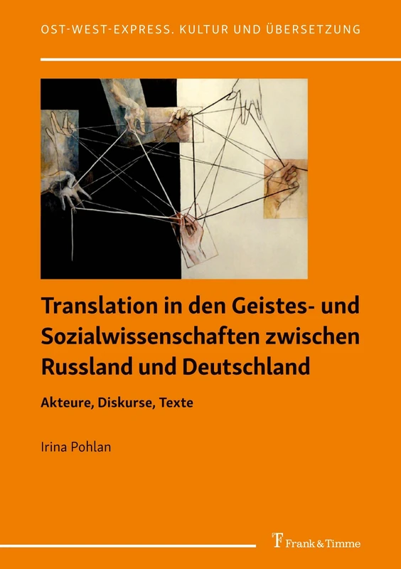 Translation in den Geistes- und Sozialwissenschaften zwischen Russland und Deutschland: Akteure, Diskurse, Texte