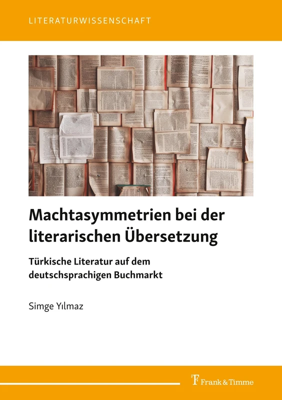 Machtasymmetrien bei der literarischen Übersetzung: Türkische Literatur auf dem deutschsprachigen Buchmarkt