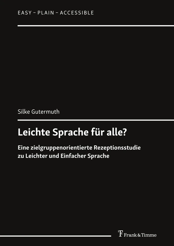 Leichte Sprache für alle?: Eine zielgruppenorientierte Rezeptionsstudie zu Leichter und Einfacher Sprache