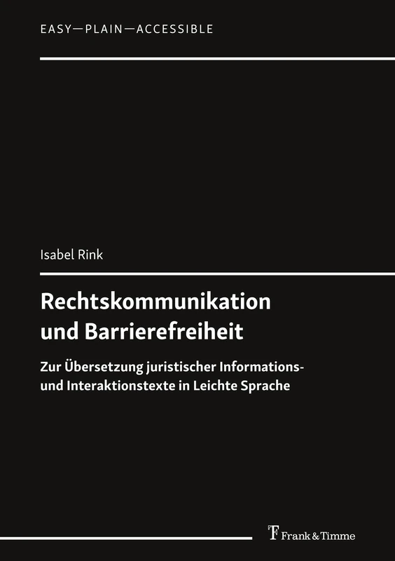 Rechtskommunikation und Barrierefreiheit: Zur Übersetzung juristischer Informations- und Interaktionstexte in Leichte Sprache
