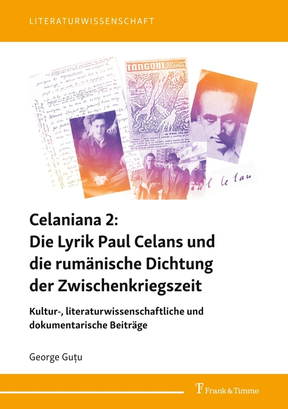 Celaniana 2: Die Lyrik Paul Celans und die rumänische Dichtung der Zwischenkriegszeit: Kultur-, literaturwissenschaftliche und dokumentarische Beiträge