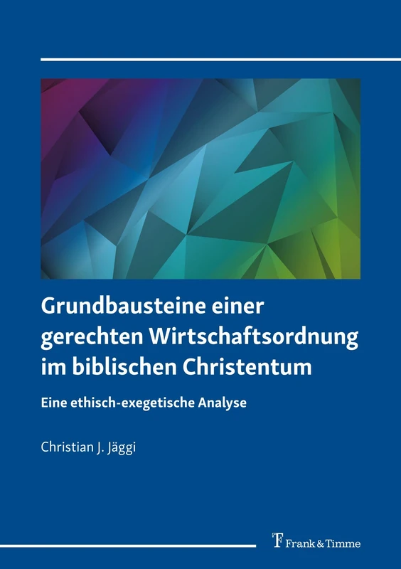 Grundbausteine einer gerechten Wirtschaftsordnung im biblischen Christentum: Eine ethisch-exegetische Analyse - Image 1