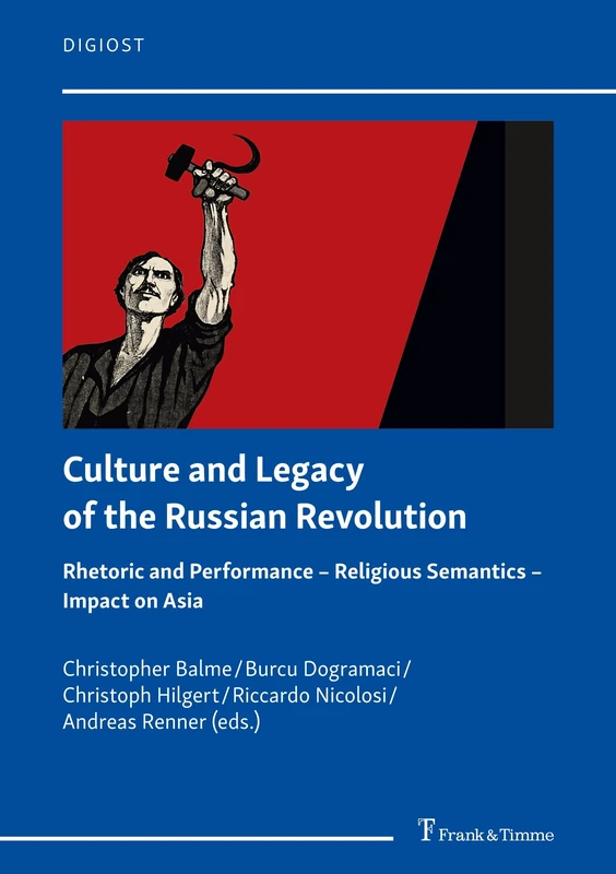 Culture and Legacy of the Russian Revolution: Rhetoric and Performance – Religious Semantics – Impact on Asia