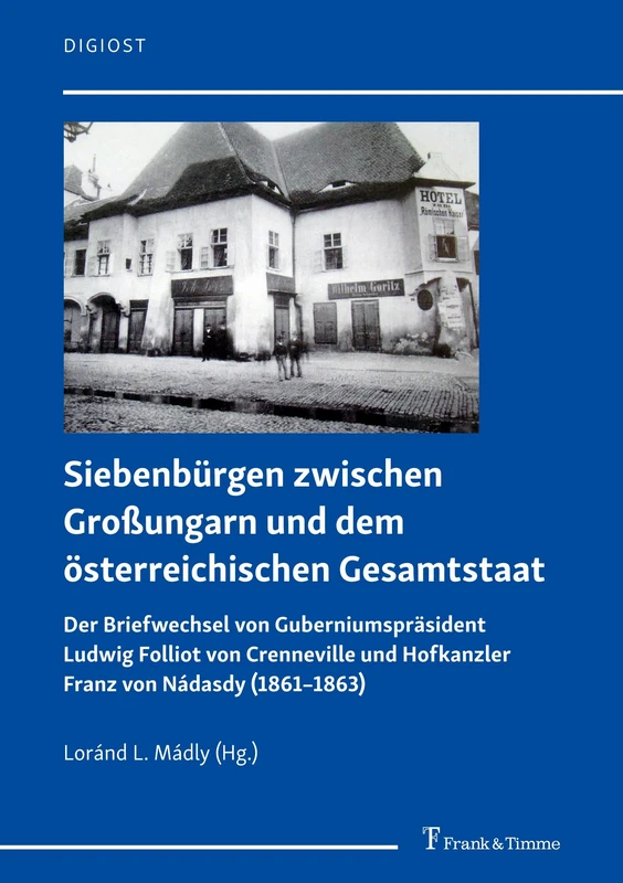 Siebenbürgen zwischen Großungarn und dem österreichischen Gesamtstaat: Der Briefwechsel von Guberniumspräsident Ludwig Folliot von Crenneville und Hofkanzler Franz von Nádasdy (1861–1863) - Image 1