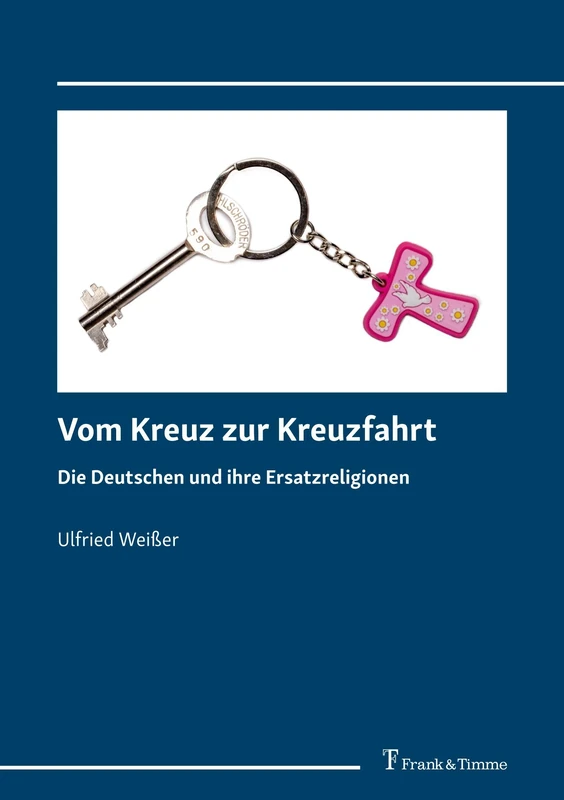 Vom Kreuz zur Kreuzfahrt: Die Deutschen und ihre Ersatzreligionen