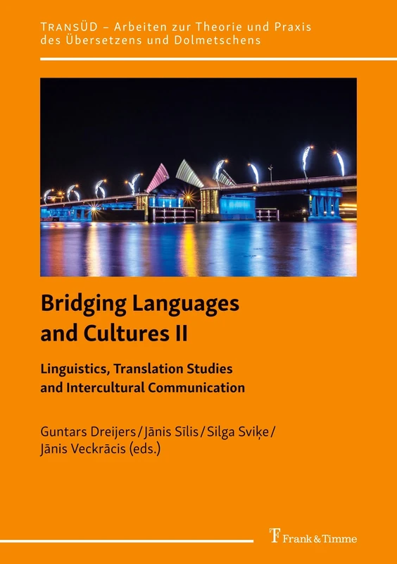 Bridging Languages and Cultures II: Linguistics, Translation Studies and Intercultural Communication (TransÜD. Arbeiten zur Theorie und Praxis des Übersetzens und Dolmetschens)
