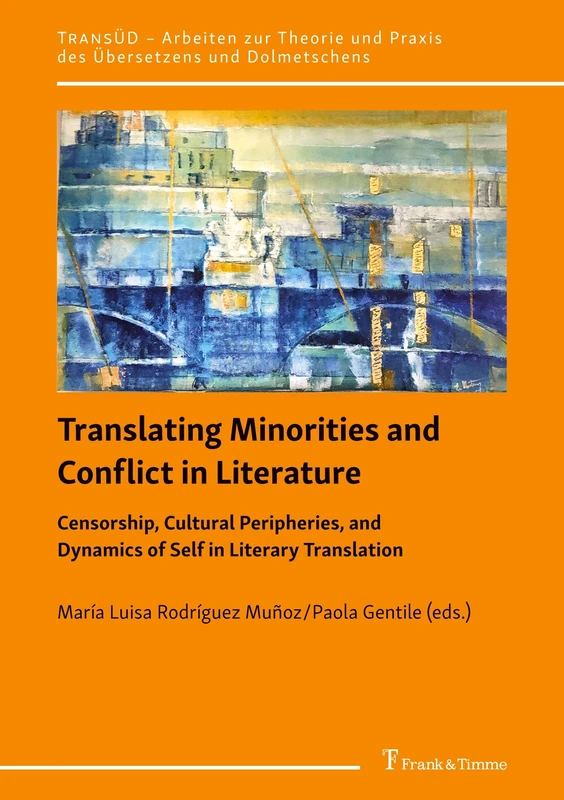 Translating Minorities and Conflict in Literature: Censorship, Cultural Peripheries, and Dynamics of Self in Literary Translation