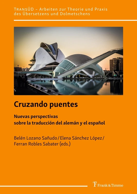 Cruzando puentes: Nuevas perspectivas sobre la traducción del alemán y el español (TransÜD. Arbeiten zur Theorie und Praxis des Übersetzens und Dolmetschens)