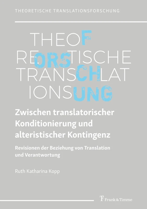 Zwischen translatorischer Konditionierung und alteristischer Kontingenz: Revisionen der Beziehung von Translation und Verantwortung